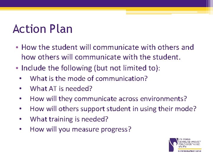 Action Plan • How the student will communicate with others and how others will Action Plan • How the student will communicate with others and how others will