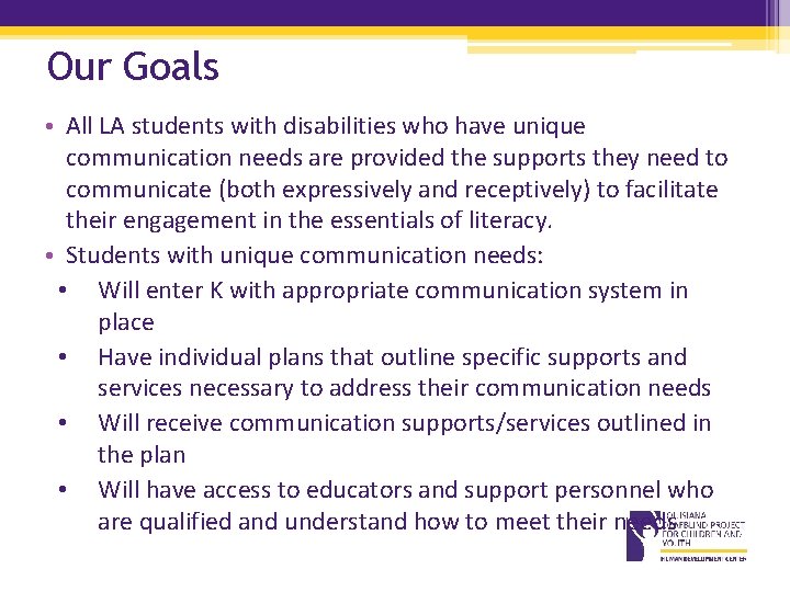Our Goals • All LA students with disabilities who have unique communication needs are Our Goals • All LA students with disabilities who have unique communication needs are