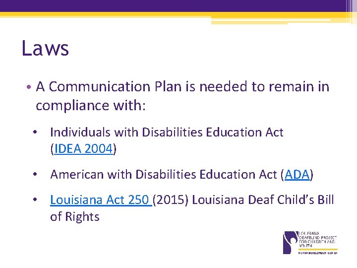 Laws • A Communication Plan is needed to remain in compliance with: • Individuals Laws • A Communication Plan is needed to remain in compliance with: • Individuals