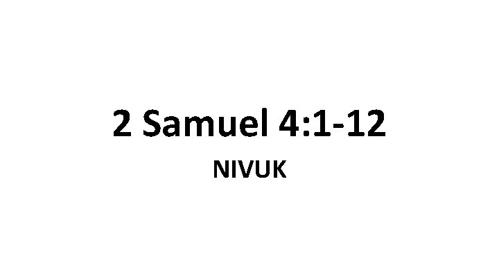 2 Samuel 4: 1 -12 NIVUK 