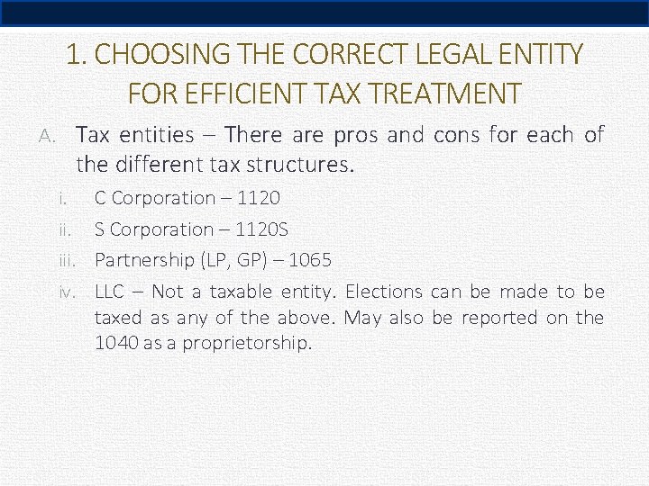 1. CHOOSING THE CORRECT LEGAL ENTITY FOR EFFICIENT TAX TREATMENT A. Tax entities –