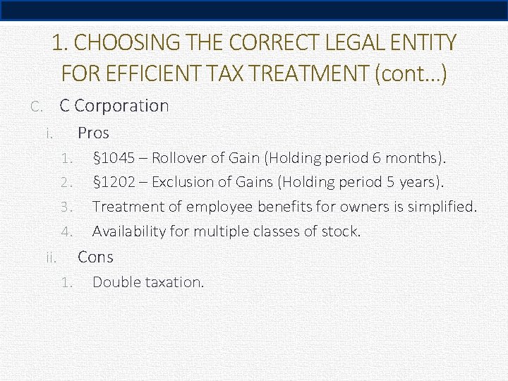 1. CHOOSING THE CORRECT LEGAL ENTITY FOR EFFICIENT TAX TREATMENT (cont…) C. C Corporation