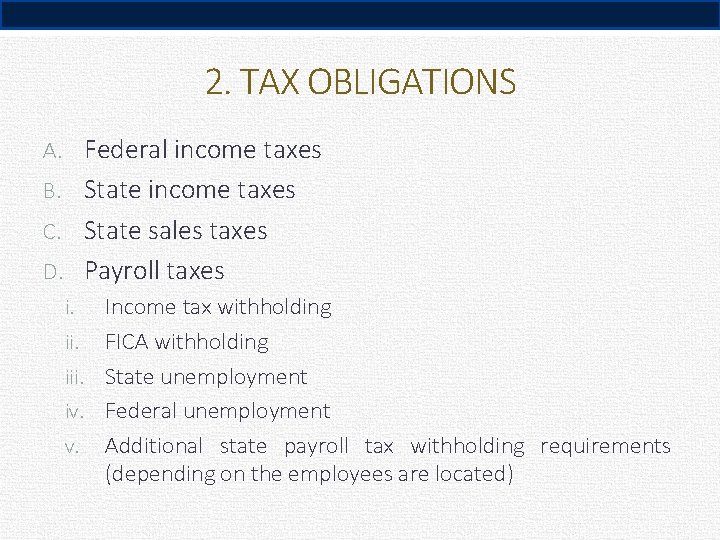 2. TAX OBLIGATIONS A. Federal income taxes B. State income taxes C. State sales