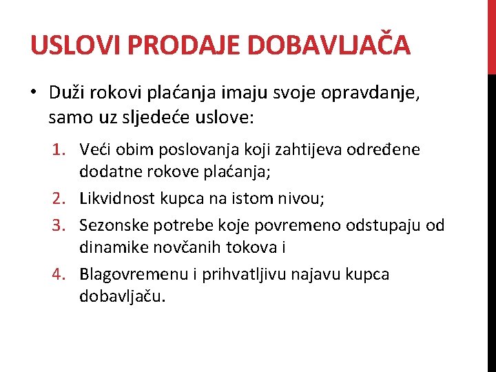 USLOVI PRODAJE DOBAVLJAČA • Duži rokovi plaćanja imaju svoje opravdanje, samo uz sljedeće uslove: