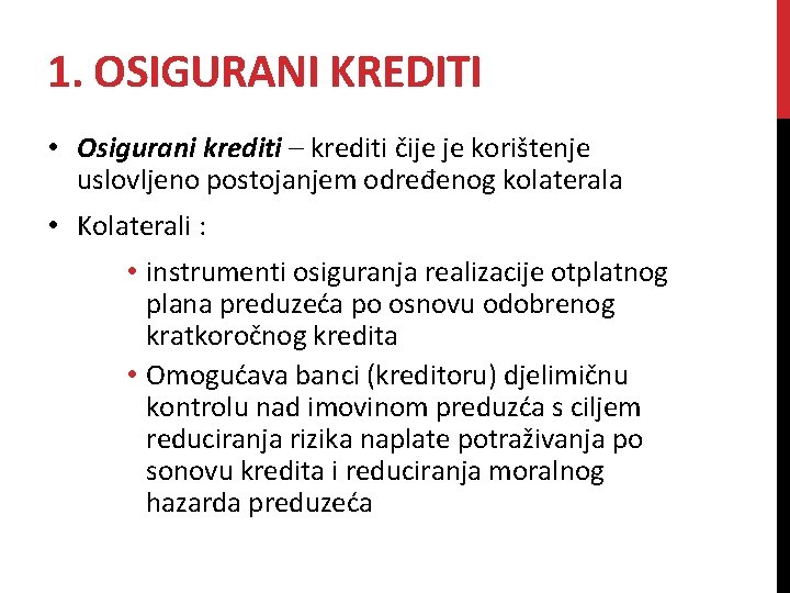 1. OSIGURANI KREDITI • Osigurani krediti – krediti čije je korištenje uslovljeno postojanjem određenog