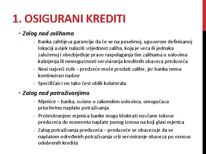 1. OSIGURANI KREDITI • Zalog nad zalihama - Banka zahtijeva garanciju da će se