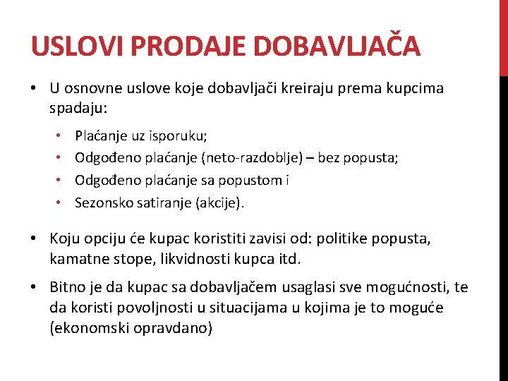 USLOVI PRODAJE DOBAVLJAČA • U osnovne uslove koje dobavljači kreiraju prema kupcima spadaju: •