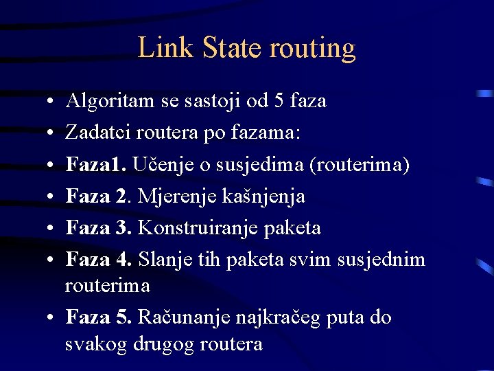 Link State routing • • • Algoritam se sastoji od 5 faza Zadatci routera