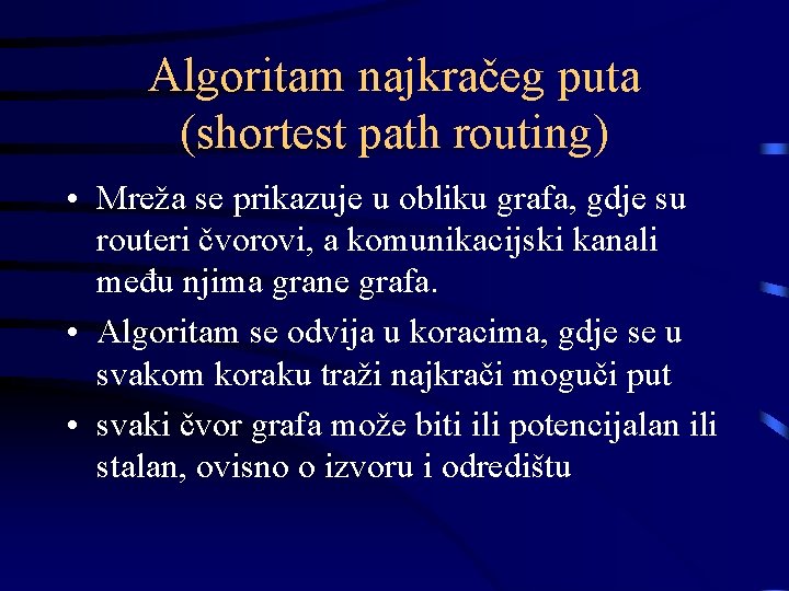 Algoritam najkračeg puta (shortest path routing) • Mreža se prikazuje u obliku grafa, gdje
