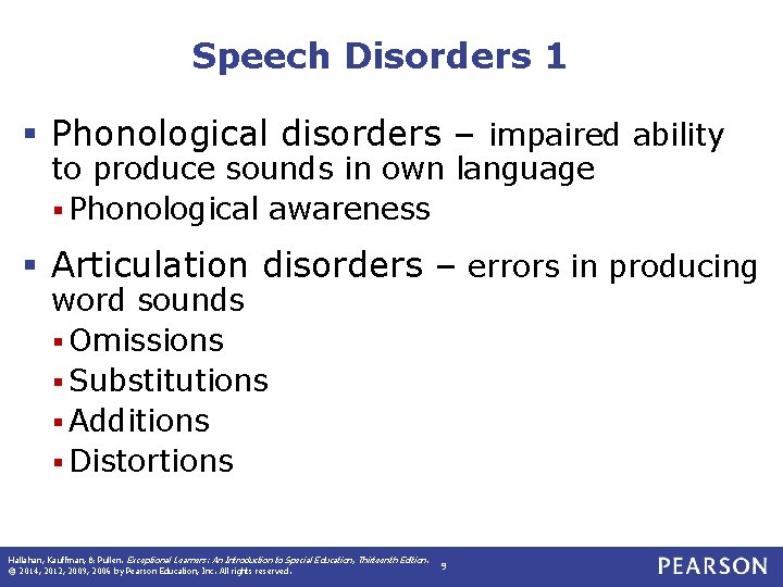 Speech Disorders 1 § Phonological disorders – impaired ability to produce sounds in own