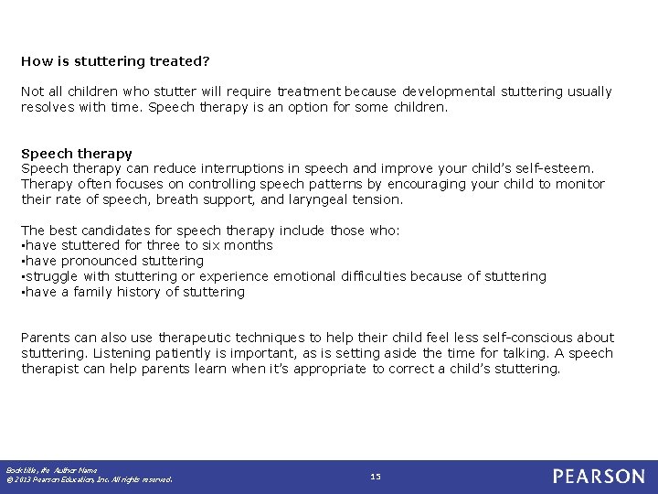 How is stuttering treated? Not all children who stutter will require treatment because developmental