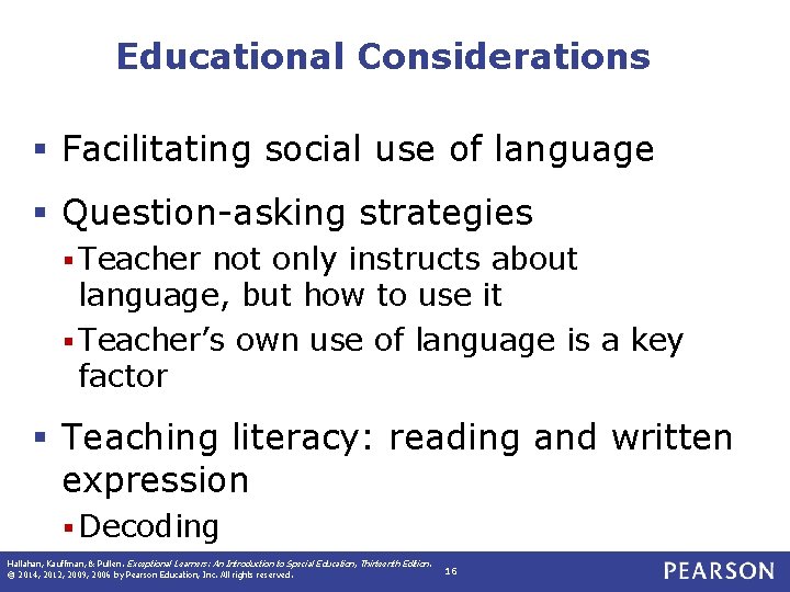 Educational Considerations § Facilitating social use of language § Question-asking strategies § Teacher not