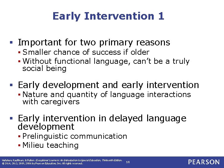 Early Intervention 1 § Important for two primary reasons § Smaller chance of success
