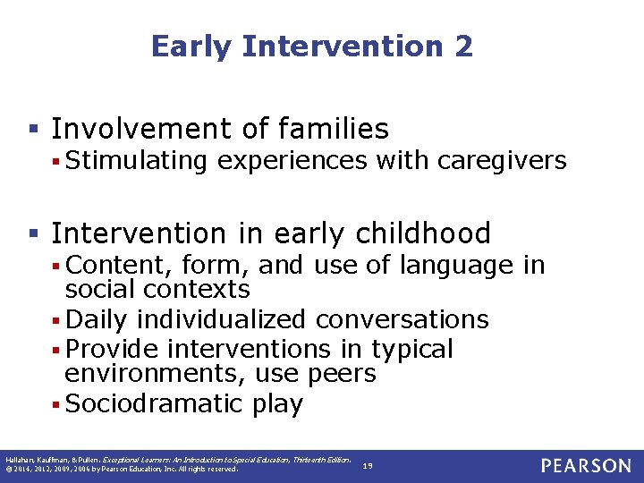 Early Intervention 2 § Involvement of families § Stimulating experiences with caregivers § Intervention