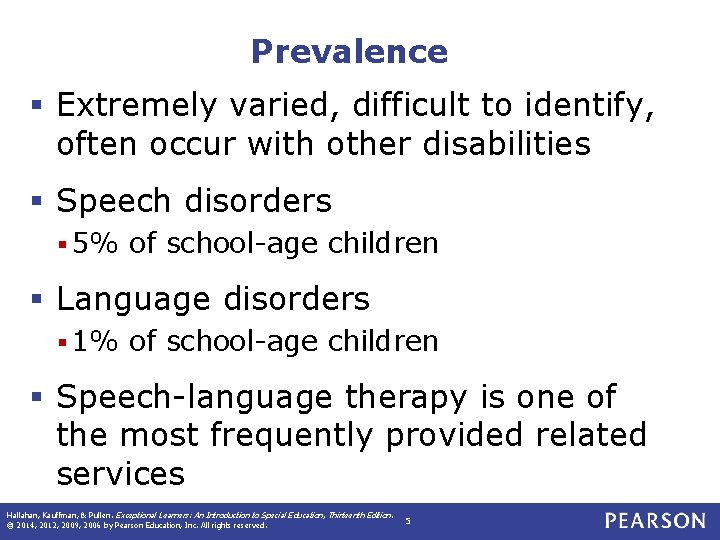 Prevalence § Extremely varied, difficult to identify, often occur with other disabilities § Speech