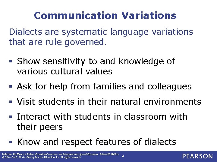 Communication Variations Dialects are systematic language variations that are rule governed. § Show sensitivity