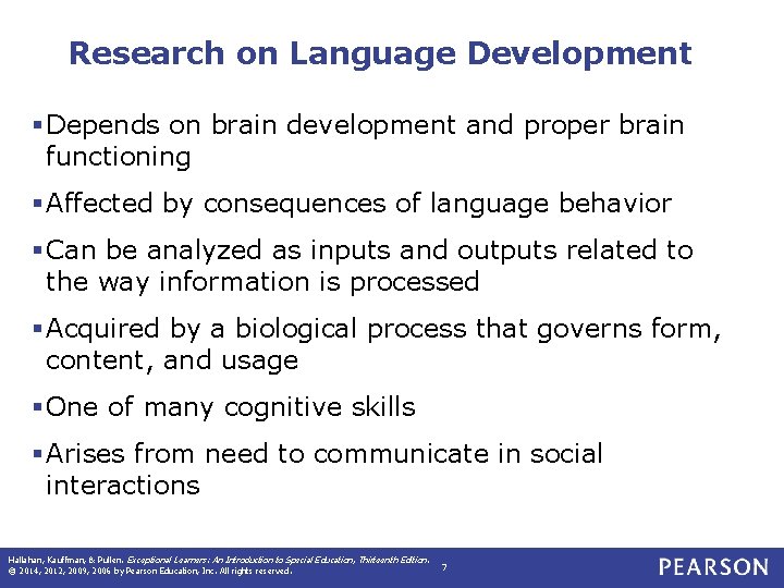 Research on Language Development § Depends on brain development and proper brain functioning §