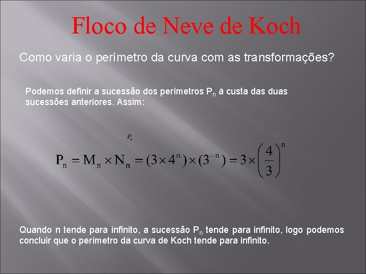 Floco de Neve de Koch Como varia o perímetro da curva com as transformações?