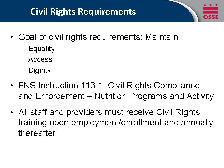 Civil Rights Requirements • Goal of civil rights requirements: Maintain – Equality – Access