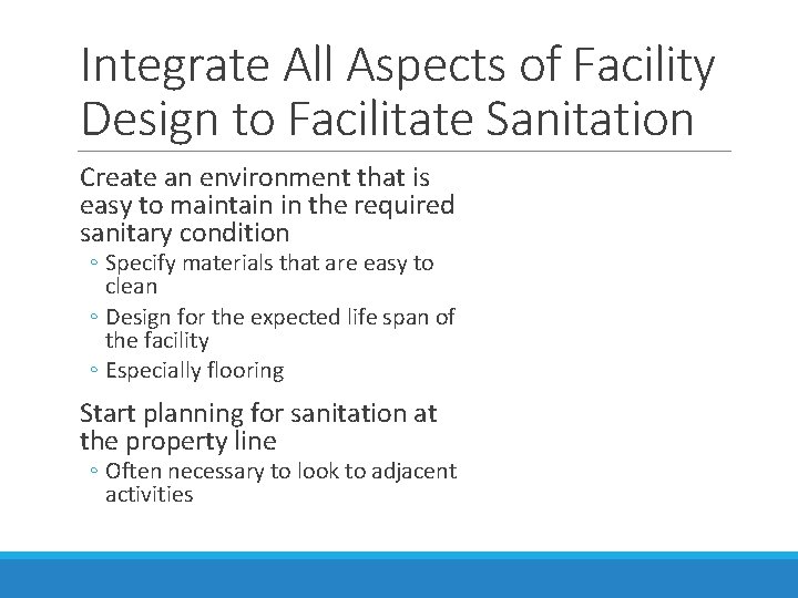 Integrate All Aspects of Facility Design to Facilitate Sanitation Create an environment that is