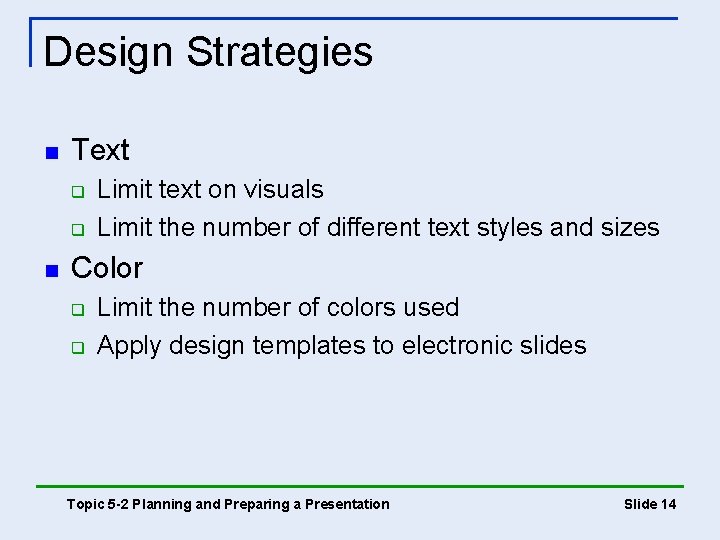 Design Strategies n Text q q n Limit text on visuals Limit the number