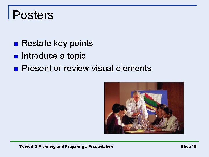 Posters n n n Restate key points Introduce a topic Present or review visual
