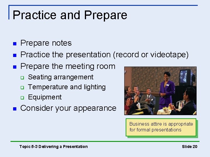 Practice and Prepare n n n Prepare notes Practice the presentation (record or videotape)