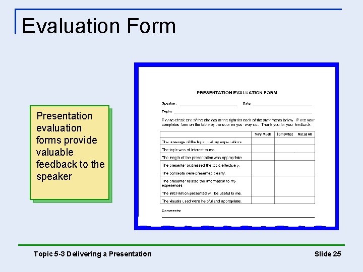Evaluation Form Presentation evaluation forms provide valuable feedback to the speaker Topic 5 -3