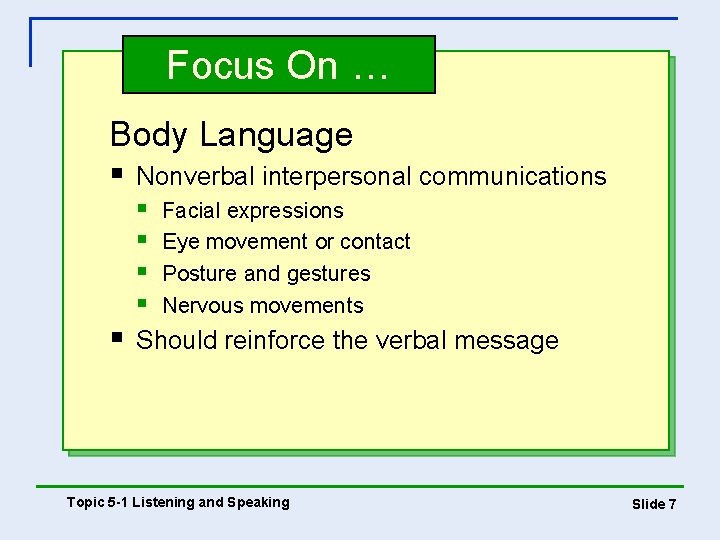Focus On … Body Language § Nonverbal interpersonal communications § § § Facial expressions