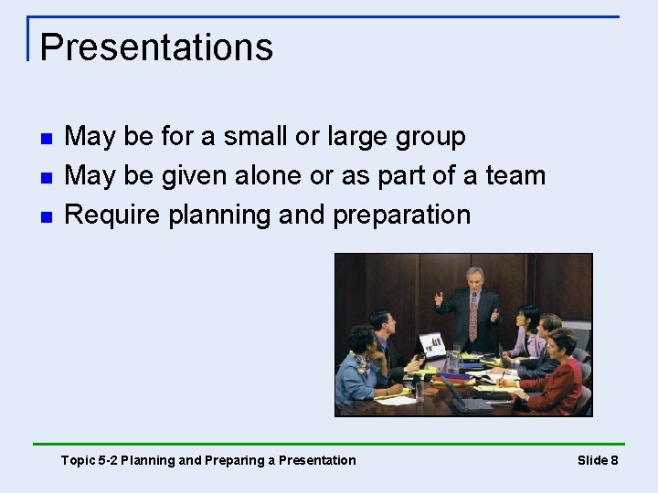 Presentations n n n May be for a small or large group May be