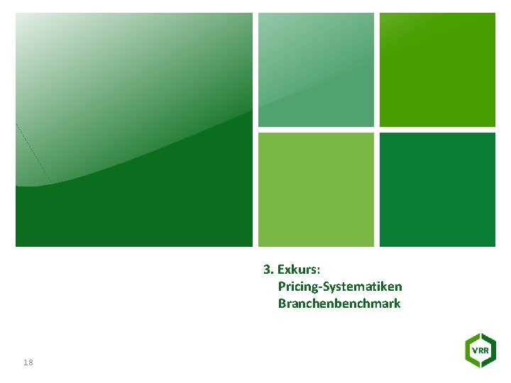 3. Exkurs: Pricing-Systematiken Branchenbenchmark 18 