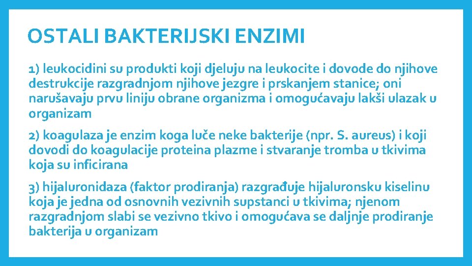 OSTALI BAKTERIJSKI ENZIMI 1) leukocidini su produkti koji djeluju na leukocite i dovode do