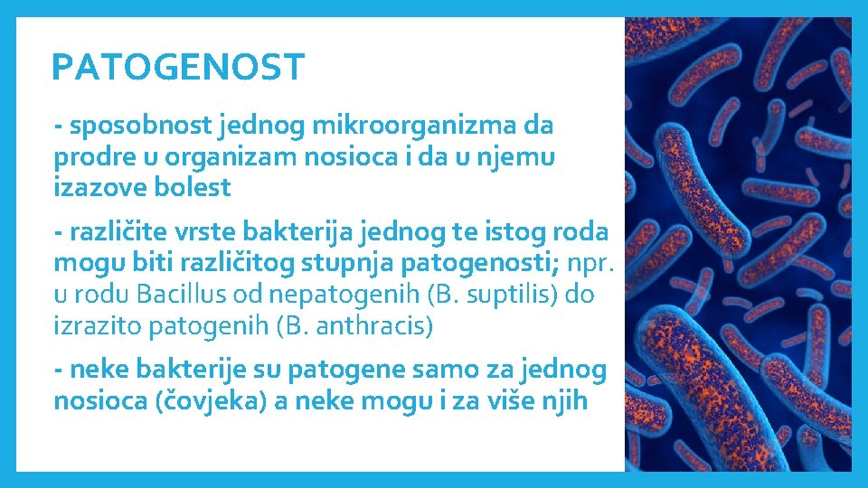 PATOGENOST - sposobnost jednog mikroorganizma da prodre u organizam nosioca i da u njemu