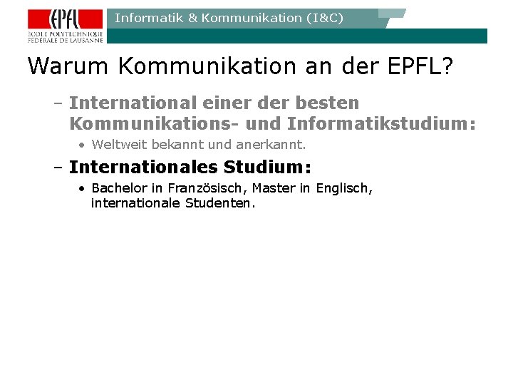 Informatik & Kommunikation (I&C) Warum Kommunikation an der EPFL? – International einer der besten