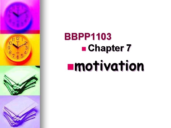 BBPP 1103 n Chapter 7 nmotivation 