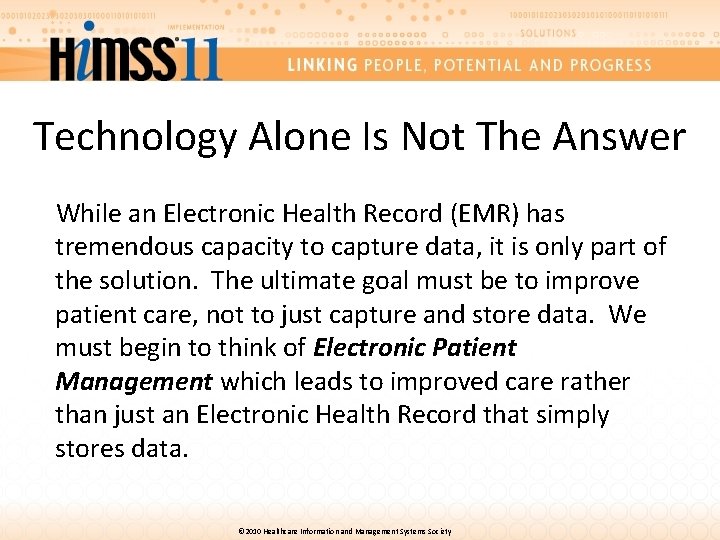 Technology Alone Is Not The Answer While an Electronic Health Record (EMR) has tremendous