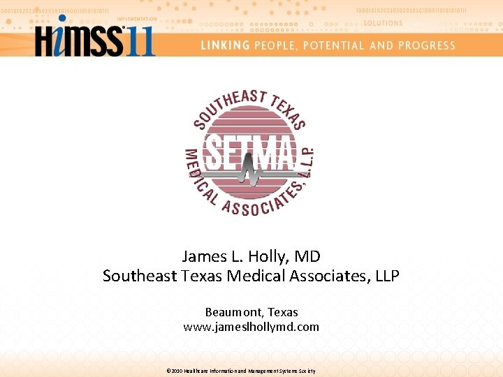 James L. Holly, MD Southeast Texas Medical Associates, LLP Beaumont, Texas www. jameslhollymd. com