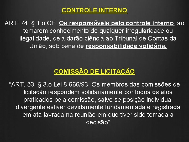 CONTROLE INTERNO ART. 74. § 1. o CF. Os responsáveis pelo controle interno, ao