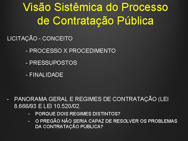 Visão Sistêmica do Processo de Contratação Pública LICITAÇÃO - CONCEITO - PROCESSO X PROCEDIMENTO