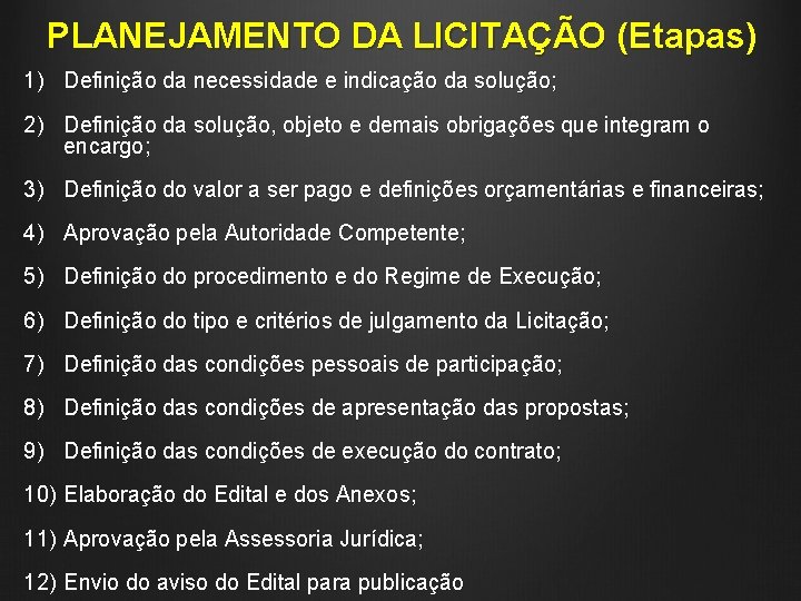 PLANEJAMENTO DA LICITAÇÃO (Etapas) 1) Definição da necessidade e indicação da solução; 2) Definição