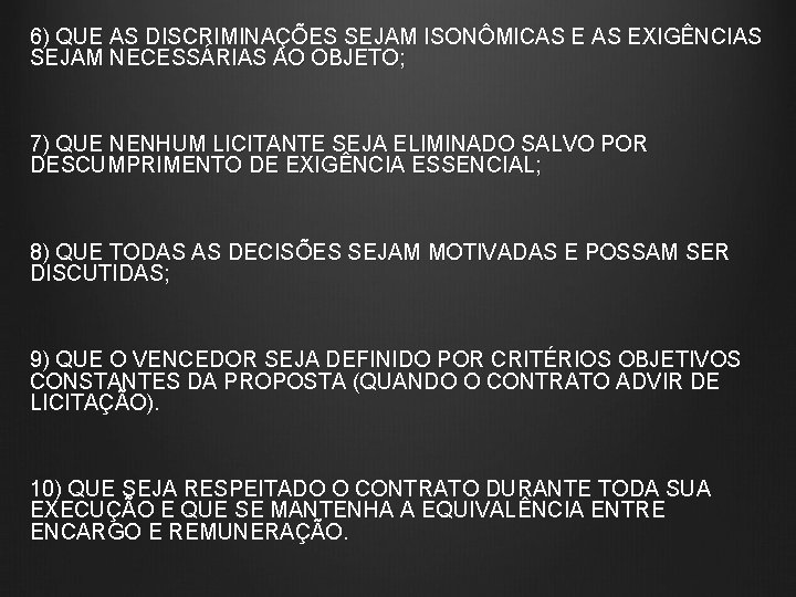 6) QUE AS DISCRIMINAÇÕES SEJAM ISONÔMICAS EXIGÊNCIAS SEJAM NECESSÁRIAS AO OBJETO; 7) QUE NENHUM