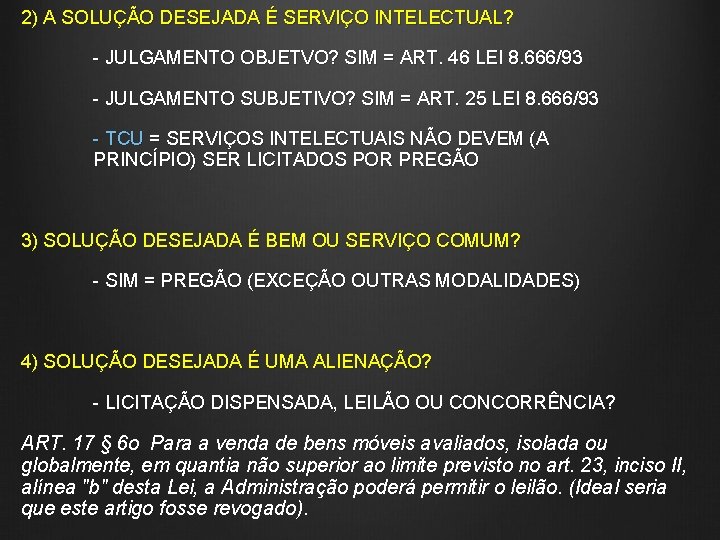 2) A SOLUÇÃO DESEJADA É SERVIÇO INTELECTUAL? - JULGAMENTO OBJETVO? SIM = ART. 46
