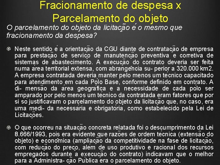 Fracionamento de despesa x Parcelamento do objeto O parcelamento do objeto da licitac a