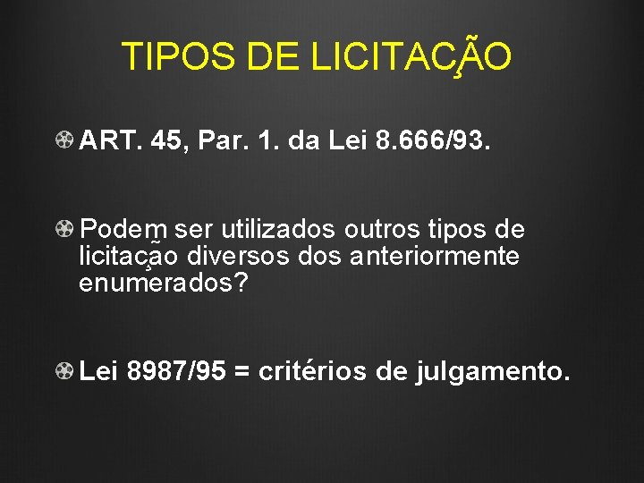 TIPOS DE LICITAC ÃO ART. 45, Par. 1. da Lei 8. 666/93. Podem ser