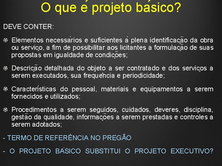 O que e projeto ba sico? DEVE CONTER: Elementos necessa rios e suficientes a