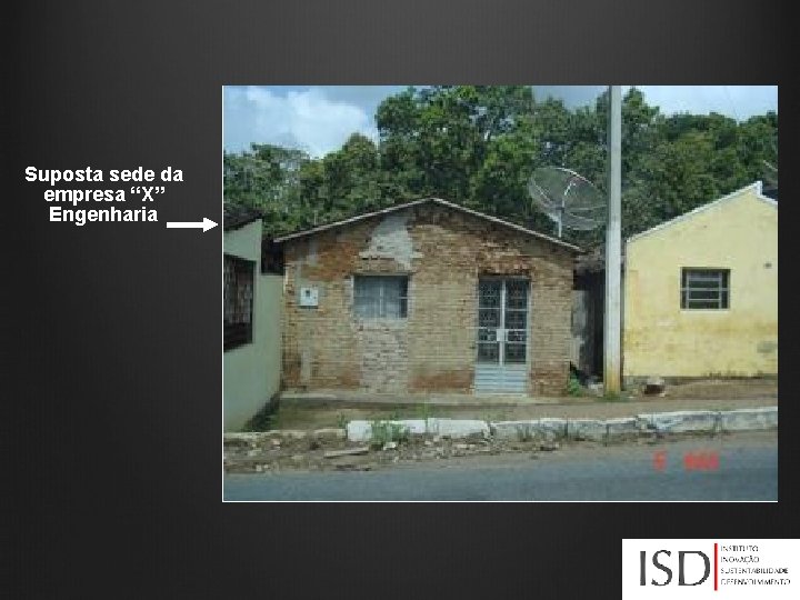 Suposta sede da empresa “X” Engenharia 