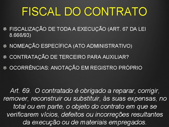 FISCAL DO CONTRATO FISCALIZAÇÃO DE TODA A EXECUÇÃO (ART. 67 DA LEI 8. 666/93)