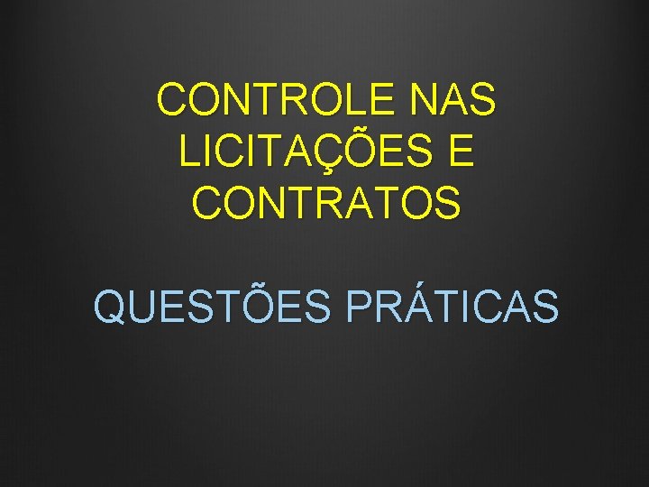 CONTROLE NAS LICITAÇÕES E CONTRATOS QUESTÕES PRÁTICAS 