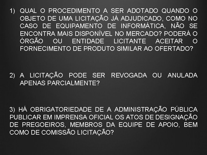 1) QUAL O PROCEDIMENTO A SER ADOTADO QUANDO O OBJETO DE UMA LICITAÇÃO JÁ