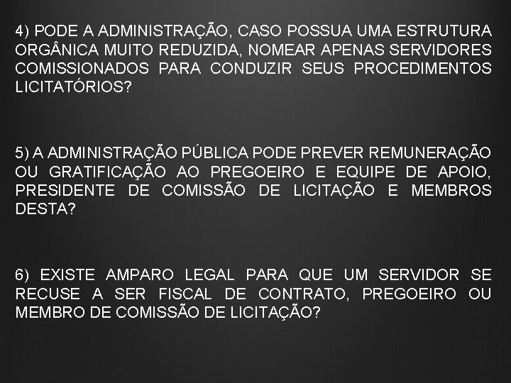 4) PODE A ADMINISTRAÇÃO, CASO POSSUA UMA ESTRUTURA ORG NICA MUITO REDUZIDA, NOMEAR APENAS